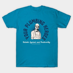 Your Plumbing Heroes: Reliable, Efficient, and Trustworthy T-Shirt